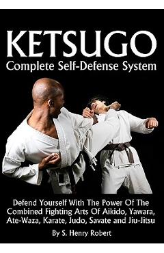 Coperta cărții 'Ketsugo Complete Self-Defense System - S. Henry Robert'