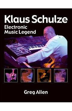 Poza produsului Klaus Schulze: Electronic Music Legend - Greg Allen
