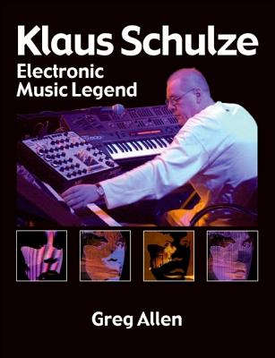 Klaus Schulze: Electronic Music Legend - Greg Allen