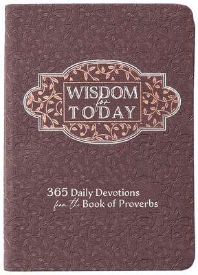 Wisdom for Today: 365 Daily Devotions from the Book of Proverbs - Broadstreet Publishing Group Llc