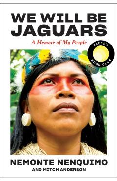We Will Be Jaguars: A Memoir of the Amazon Rainforest - Nemonte Nenquimo