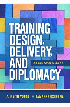 Poza produsului Training Design, Delivery, and Diplomacy: An Educator's Guide - A. Keith Young