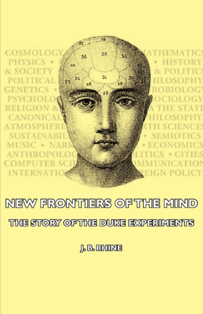 New Frontiers of the Mind - The Story of the Duke Experiments - J. B. Rhine