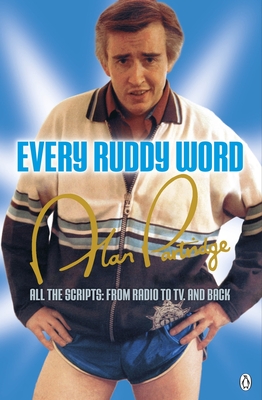Alan Partridge: Every Ruddy Word: All the Scripts: From Radio to Tv. and Back - Armando Ianucci