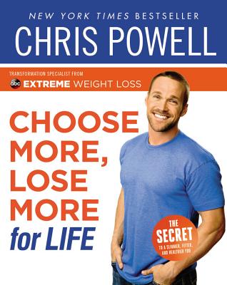 Choose More, Lose More for Life - Chris Powell