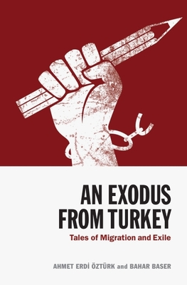 An Exodus from Turkey: Tales of Migration and Exile - Ahmet Erdi ztrk