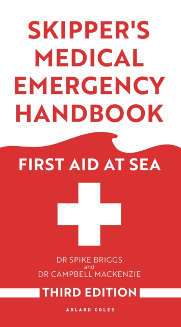 Skipper's Medical Emergency Handbook: First Aid at Sea 3rd Edition - Spike Briggs