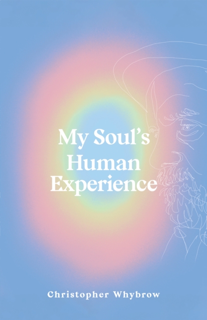 My Soul's Human Experience - Christopher Whybrow