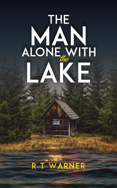 The Man Alone With the Lake - R. T. Warner