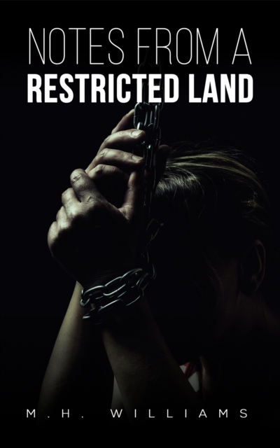 Notes from a Restricted Land - M. H. Williams