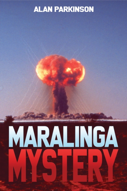 Maralinga Mystery - Alan Parkinson