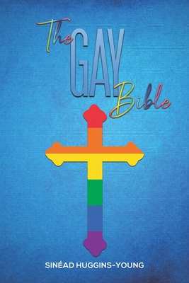 The Gay Bible - Sinad Huggins-young