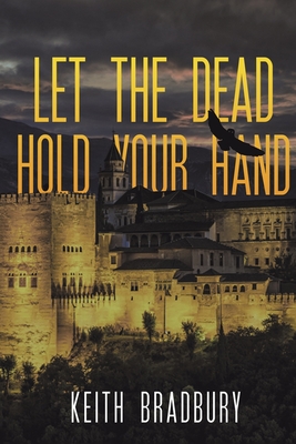 Let the Dead Hold Your Hand - Keith Bradbury