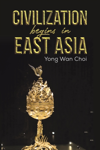 Civilization begins in East Asia - Yong Wan Choi