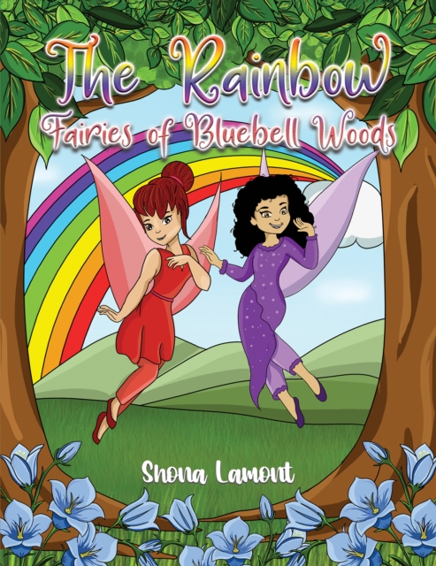 The Rainbow Fairies of Bluebell Woods - Shona Lamont