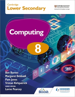 Cambridge Lower Secondary Computing 8 Student's Book - Kirkpatrick Debbadi Jones An Ben Barnes