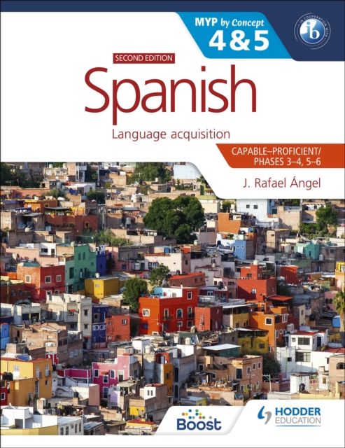 Spanish for the Ib Myp 4&5 (Capable-Proficient/Phases 3-4, 5-6): Myp by Concept Second Edition: By Concept - J. Rafael Angel