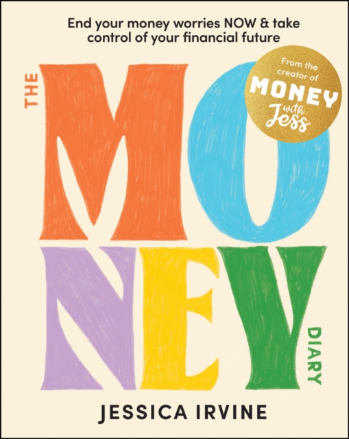 The Money Diary: End Your Money Worries Now and Take Control of Your Financial Future - Jessica Irvine