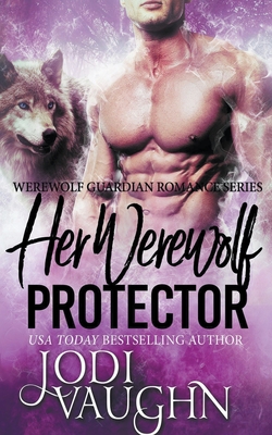 Her Werewolf Protector - Jodi Vaughn