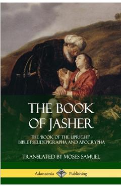 Coperta cărții 'The Book of Jasher: The 'Book of the Upright' - Bible Pseudepigrapha and Apocrypha - Prophet Jasher'
