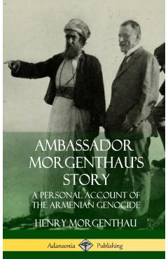 Poza produsului Ambassador Morgenthau's Story: A Personal Account of the Armenian Genocide (Hardcover) - Henry Morgenthau