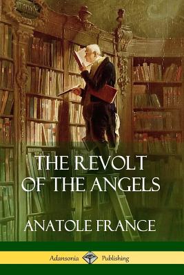 The Revolt of the Angels - Anatole France