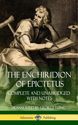 The Enchiridion of Epictetus: Complete and Unabridged with Notes (Hardcover) - Epictetus