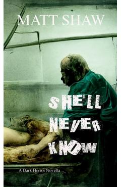 Coperta cărții 'She'll Never Know: A Dark Horror - Matt Shaw'
