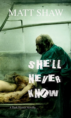 Coperta cărții 'She'll Never Know: A Dark Horror - Matt Shaw'