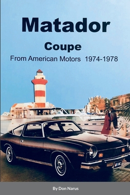 Coperta cărții 'Matador Coupe by American Motors 1974-1978 - Donald Narus'