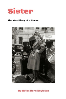 Sister: The War Diary of a Nurse - Helen Dore Boylston