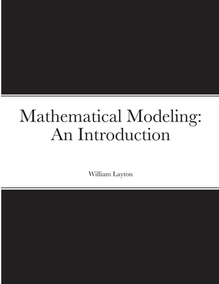 Mathematical Modeling: An Introduction - William Layton