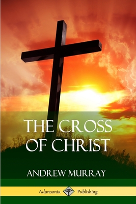 The Cross of Christ - Andrew Murray