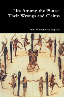 Coperta cărții 'Life Among the Piutes: Their Wrongs and Claims - Sarah Winnemucca Hopkins'