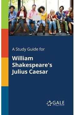 Coperta cărții 'A Study Guide for William Shakespeare's Julius Caesar - Cengage Learning Gale'