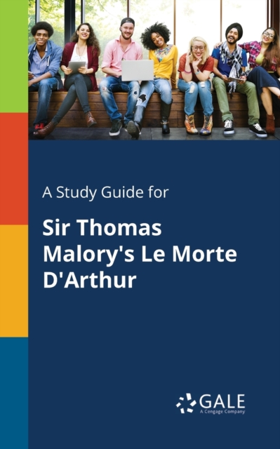 A Study Guide for Sir Thomas Malory's Le Morte D'Arthur - Cengage Learning Gale