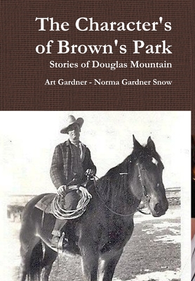 The Character's of Brown's Park - Art Gardner