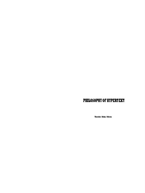 Philosophy of Hypertext - Theodor Holm Nelson