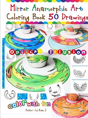 Mirror Anamorphic Art - Coloring Book (50 Drawings) - Lei Kuan I.