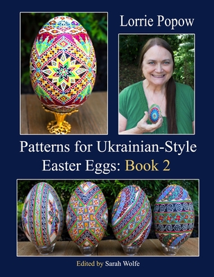 Patterns for Ukrainian-Style Easter Eggs: Book 2 - Lorrie Popow