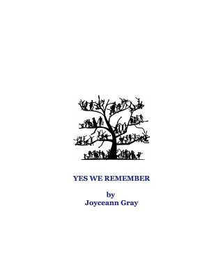 Yes We Remember: Our Family Ancestors - Joyceann Gray
