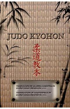 Coperta cărții 'JUDO KYOHON Translation of masterpiece by Jigoro Kano created in 1931 (Spanish and English).: Translated Into the'