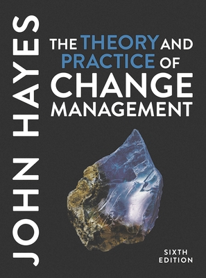 The Theory and Practice of Change Management - John Hayes