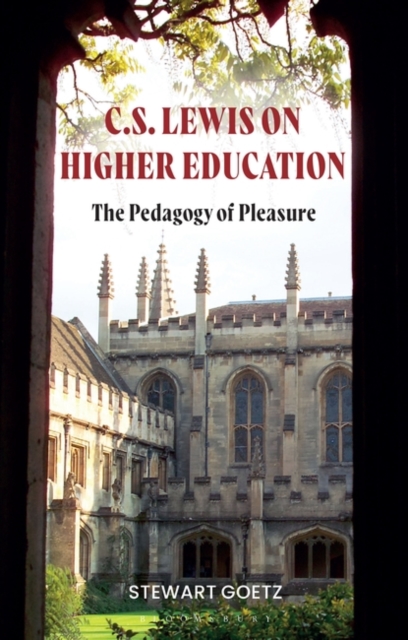 C.S. Lewis on Higher Education: The Pedagogy of Pleasure - Stewart Goetz