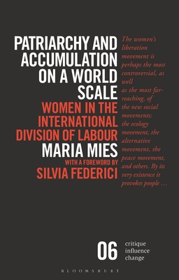 Patriarchy and Accumulation on a World Scale: Women in the International Division of Labour - Maria Mies