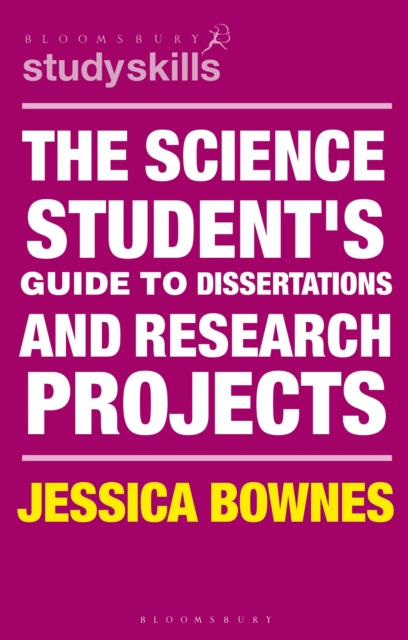 The Science Student's Guide to Dissertations and Research Projects - Jessica Bownes