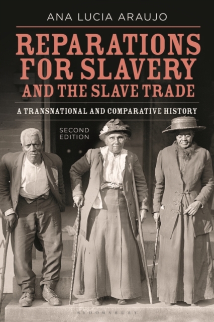 Reparations for Slavery and the Slave Trade: A Transnational and Comparative History - Ana Lucia Araujo