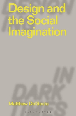 Design and the Social Imagination - Matthew Delsesto