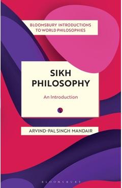 Poza produsului Sikh Philosophy: Exploring Gurmat Concepts in a Decolonizing World - Arvind-pal Singh Mandair