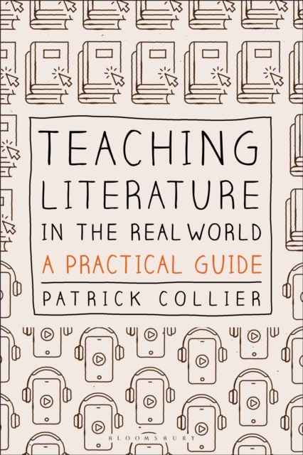 Teaching Literature in the Real World: A Practical Guide - Patrick Collier